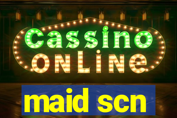 maid scn